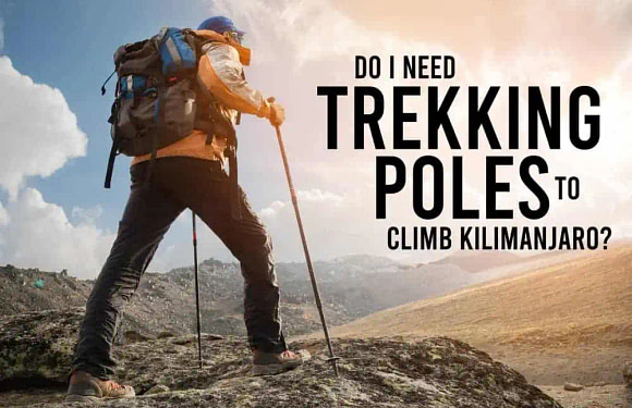 Do I Need Trekking Poles to Climb Kilimanjaro?