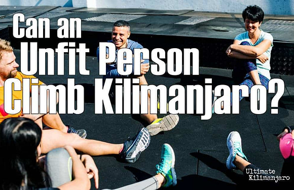 Can an Unfit Person Climb Mount Kilimanjaro?