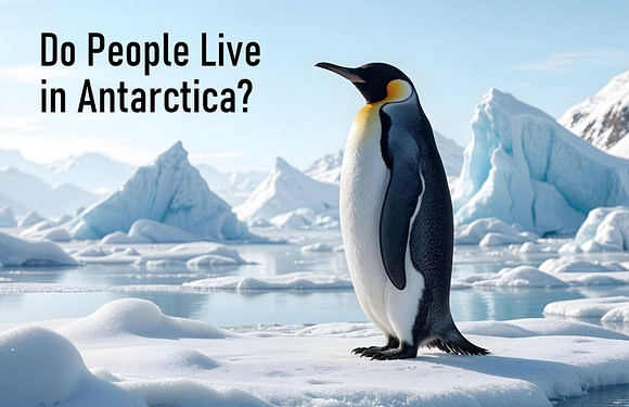 Do People Live in Antarctica?