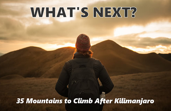 The Best Mountains to Climb After Kilimanjaro