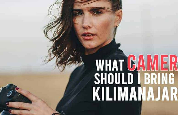 What Camera Should I Bring on Mount Kilimanjaro?