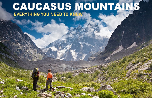 Caucasus Mountains: Everything You Need to Know